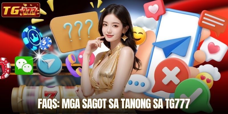 FAQs: Mga Sagot sa Tanong sa TG777
