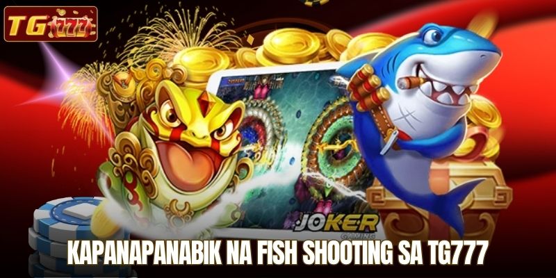 Kapanapanabik na Fish Shooting sa TG777