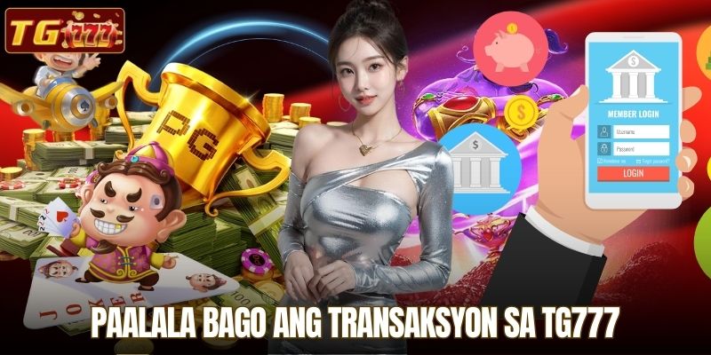 Paalala Bago ang Transaksyon sa TG777