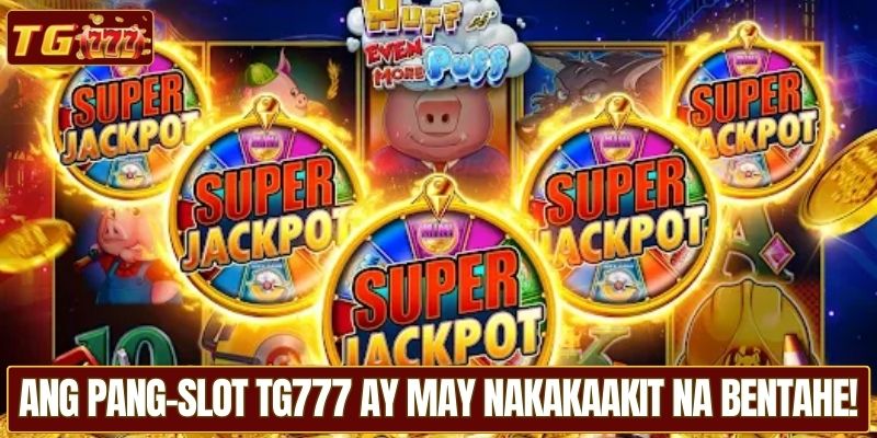 Ang Pang-Slot TG777 ay may nakakaakit na bentahe!