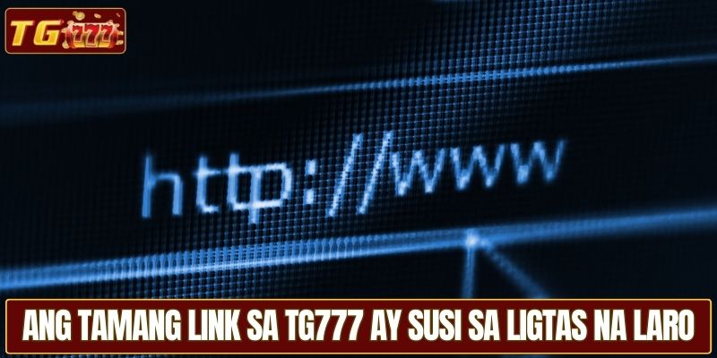 Ang tamang Link sa TG777 ay susi sa ligtas na laro