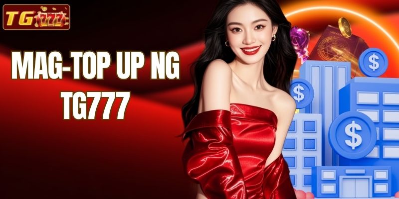 Dali At Mag-top Up ng TG777 Sa Isang Instant Lang