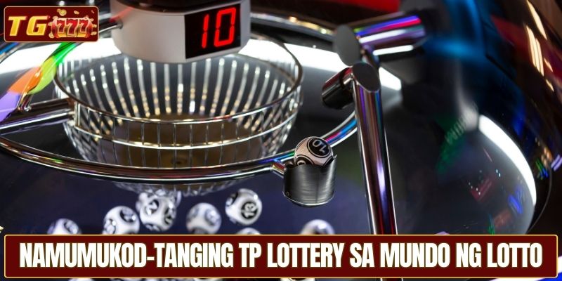 Namumukod-tanging TP Lottery sa mundo ng lotto