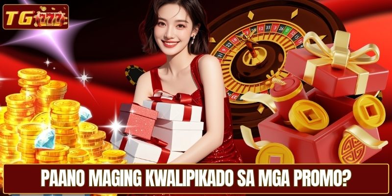 Paano maging kwalipikado sa mga promo?