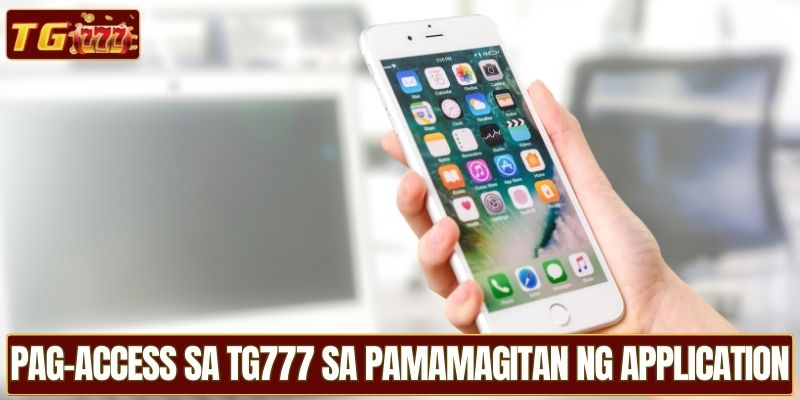 Pag-access sa TG777 sa pamamagitan ng application
