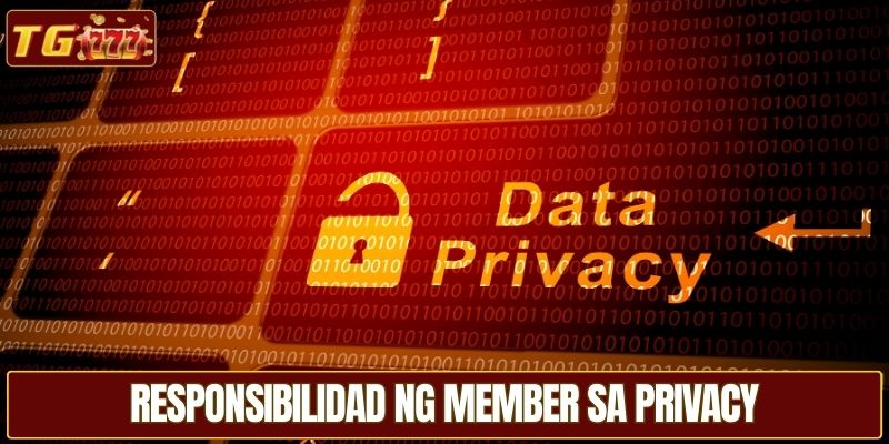 Responsibilidad sa mga miyembro patungkol sa privacy